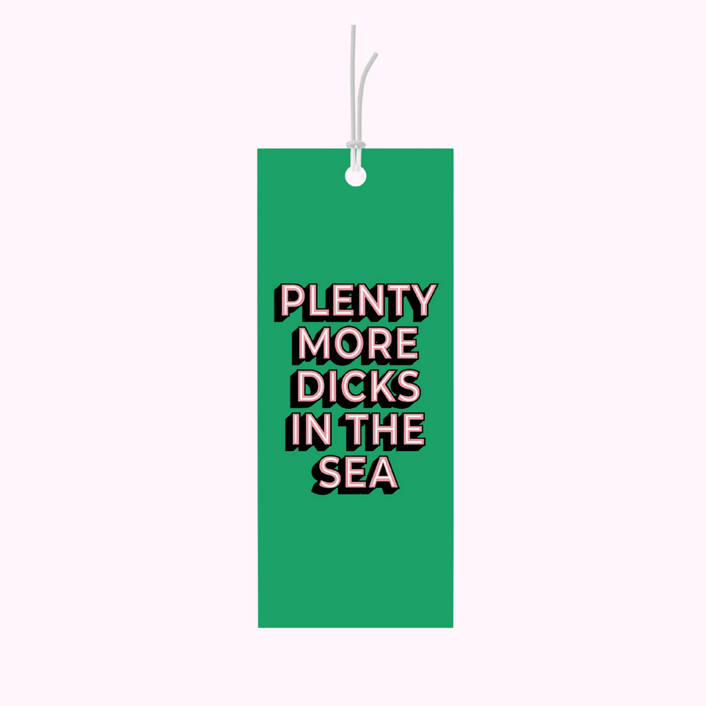 Bad on Paper green gift tag that reads "plenty more dicks in the sea". Gift tag specification are 5cm x 10cm, printed on premium 400gsm. Great for people going througha breakup. Last minute gift idea on the go. This gift tag is perfect for bottles of wine and alcohol and wrapped gifts and presents. Made in Australia