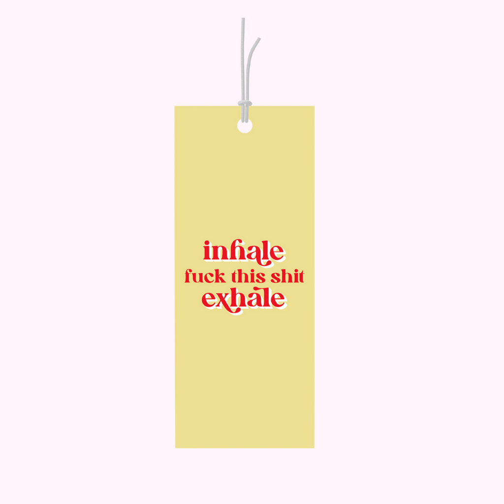 Bad on Paper yellow gift tag that reads "inhale fuck this shit exhale". Gift tag specification are 5cm x 10cm, printed on premium 400gsm. This gift tag is perfect for when you know your friend is going through a rough time and they need a laugh. Last minute gift idea on the go. This gift tag is perfect for bottles of wine and alcohol and wrapped gifts and presents. Made in Australia